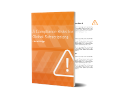 3 Compliance Risks for Global Subscriptions